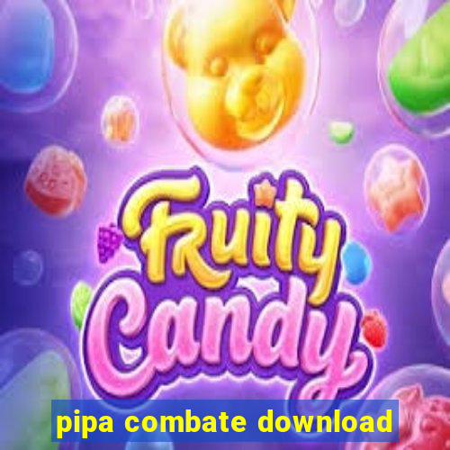 pipa combate download